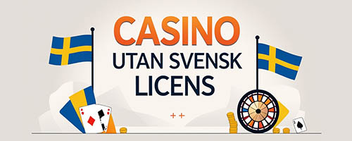 Förklaring av casino utan svensk licens